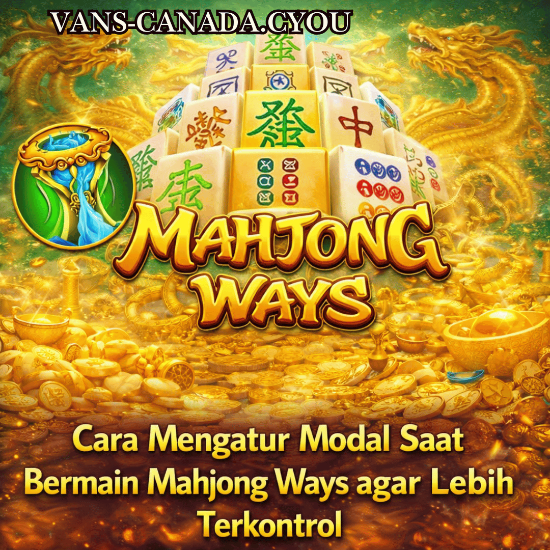 Cara Mengatur Modal Saat Bermain Mahjong Ways agar Lebih Terkontrol